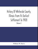 History Of Whiteside County, Illinois From Its Earliest Settlement To 1908