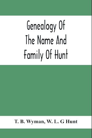 Genealogy Of The Name And Family Of Hunt