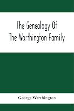 The Genealogy Of The Worthington Family