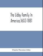The Libby Family In America,1602-1881