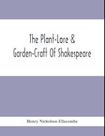 The Plant-Lore & Garden-Craft Of Shakespeare