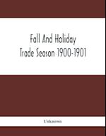 Fall And Holiday Trade Season 1900-1901