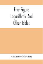 Five Figure Logarithmic And Other Tables