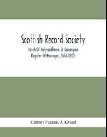 Scottish Record Society; Parish Of Holyroodhouse Or Canongate Register Of Marriages, 1564-1800