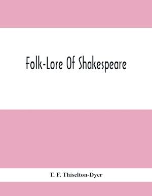 Folk-Lore Of Shakespeare