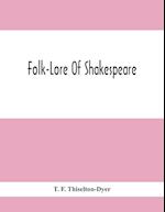 Folk-Lore Of Shakespeare