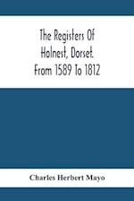 The Registers Of Holnest, Dorset. From 1589 To 1812