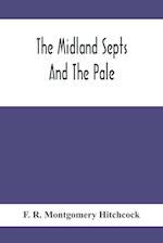 The Midland Septs And The Pale, An Account Of The Early Septs And Later Settlers Of The King'S County And Of Life In The English Pale