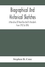 Biographical And Historical Sketches; A Narrative Of Hamilton And Its Residents From 1792 To 1896