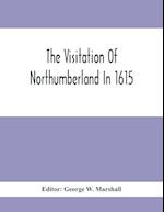 The Visitation Of Northumberland In 1615