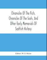 Chronicles Of The Picts, Chronicles Of The Scots, And Other Early Memorials Of Scottish History