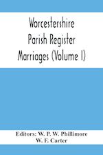 Worcestershire Parish Register. Marriages (Volume I)