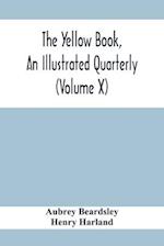 The Yellow Book, An Illustrated Quarterly (Volume X)