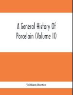 A General History Of Porcelain (Volume Ii)