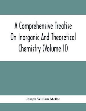 A Comprehensive Treatise On Inorganic And Theoretical Chemistry (Volume Ii)