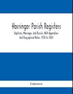 Horringer Parish Registers. Baptisms, Marriages, And Burials, With Appendixes And Biographical Notes. 1558 To 1850