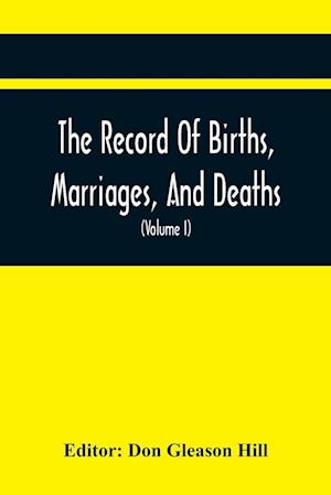 The Record Of Births, Marriages, And Deaths; And Intentions Of Marriage, In The Town Of Dedham (Volume I) 1635-1845; With An Appendix Containing Records Of Marriages Before 1800, Returned From Other Towns, Under The Statute Of 1857.