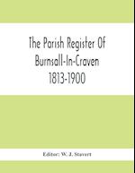 The Parish Register Of Burnsall-In-Craven 1813-1900