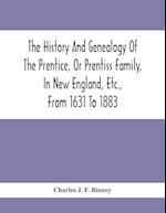 The History And Genealogy Of The Prentice, Or Prentiss Family, In New England, Etc., From 1631 To 1883