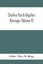Cheshire Parish Registers. Marriages (Volume V)