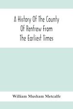 A History Of The County Of Renfrew From The Earliest Times