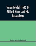 Simon Lobdell--1646 Of Milford, Conn. And His Descendants 
