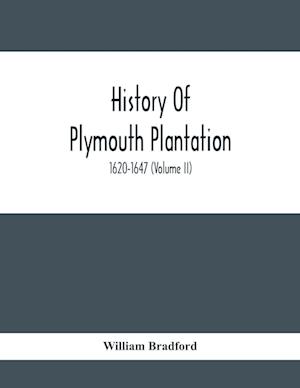 History Of Plymouth Plantation, 1620-1647 (Volume Ii)