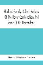 Huckins Family, Robert Huckins Of The Dover Combination And Some Of His Descendants