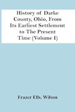 History Of Darke County, Ohio, From Its Earliest Settlement To The Present Time (Volume I) 