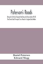 Paterson'S Roads; Being An Entirely Original And Accurate Description Of All The Direct And Principal Cross Roads In England And Wales, With Part Of T