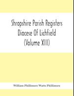 Shropshire Parish Registers. Diocese Of Lichfield (Volume Xiii)