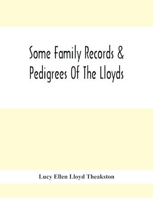 Some Family Records & Pedigrees Of The Lloyds