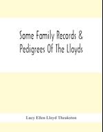 Some Family Records & Pedigrees Of The Lloyds