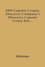 1899 Laporte County, Directory Company'S Directory Laporte Conty Ind... 