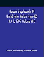 Harper'S Encyclopaedia Of United States History From 485 A.D. To 1905. (Volume Viii) 