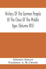 History Of The German People At The Close Of The Middle Ages (Volume Xiv); Schools And Universities, Science, Learning And Culture Down To The Beginn