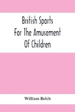 British Sports : For The Amusement Of Children 