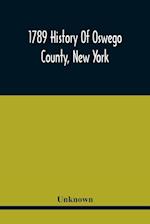 1789 History Of Oswego County, New York 