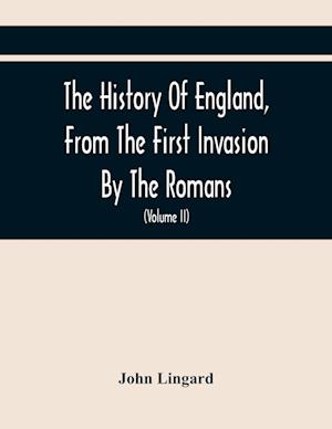 The History Of England, From The First Invasion By The Romans; To The Accession Of Henry VIII (Volume Ii)