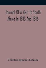 Journal Of A Visit To South Africa In 1815 And 1816, With Some Account Of The Missionary Settlements Of The United Brethren, Near The Cape Of Good Hope