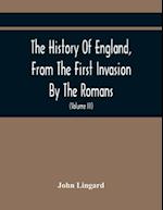 The History Of England, From The First Invasion By The Romans; To The Accession Of Henry VIII (Volume Iii) 