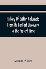 History Of British Columbia From Its Earliest Discovery To The Present Time 