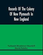 Records Of The Colony Of New Plymouth In New England