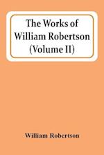 The Works Of William Robertson (Volume Ii) 