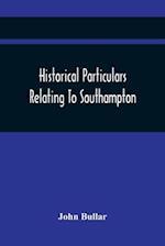 Historical Particulars Relating To Southampton 