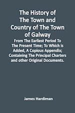 The History Of The Town And Country Of The Town Of Galway