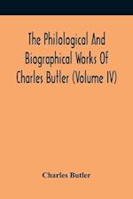 The Philological And Biographical Works Of Charles Butler (Volume IV) 