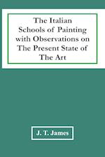 The Italian Schools Of Painting With Observations On The Present State Of The Art 