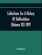 Collections For A History Of Staffordshire (Volume Xii) 1891 