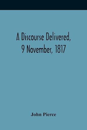 A Discourse Delivered, 9 November, 1817; The Lord'S Day After The Completion Of A Century From The Gathering Of The Church In Brookline